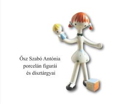   sz Szab Antnia porceln figuri s dsztrgyai - digitlis tartalom